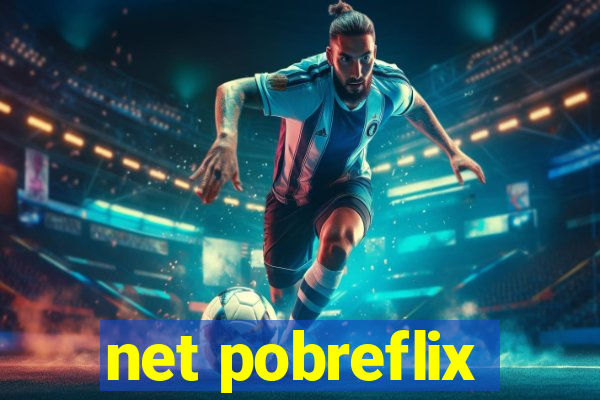 net pobreflix